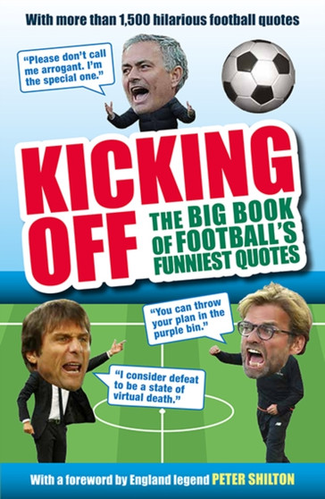Kicking Off: The Big Book of Football's Funniest Quotes by Iain Spragg - Paperback