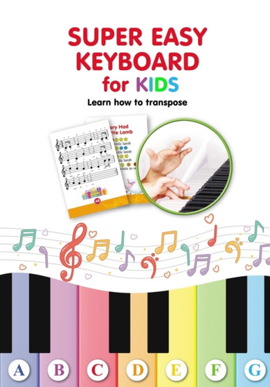 Super Easy Keyboard for Kids. Learn How to Transpose : Learn to Play 22 Simple Songs in Different Keys : 1 by Helen Winter - Paperback
