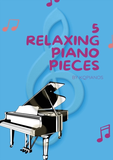 Yuan Qiu - 5 Relaxing Piano Pieces by Yuan Qiu - Paperback
