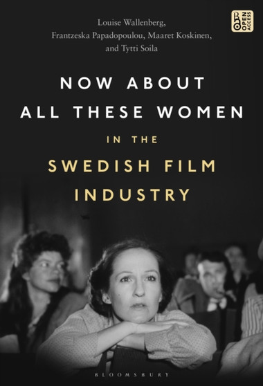 Now About All These Women in the Swedish Film Industry by Louise Wallenberg - Paperback