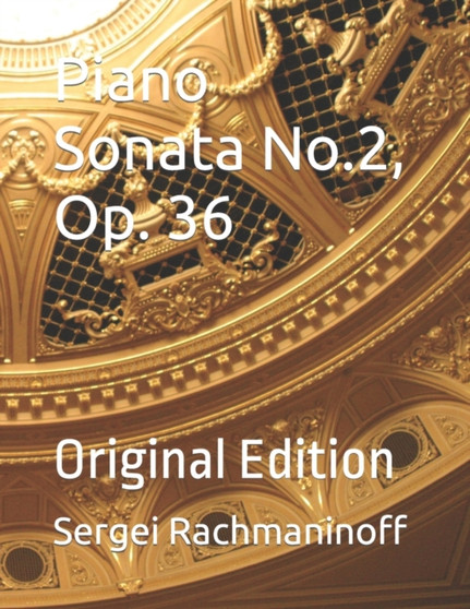 Piano Sonata No. 2, Op. 36 : Original Edition by Sergei Rachmaninoff - Paperback