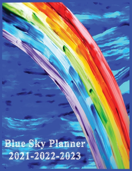 Blue Sky Planner 2021-2022-2023 : Planners Weekly and Monthly Planner and Organizer: Calendar Schedule blue sky rainbow 2021-2022-2023 256 PAGES by Sayed Drsayed - Paperback