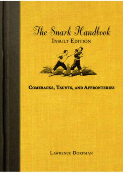 Snark Handbook, The: Insult Edition by Lawrence Dorfman - Hardback