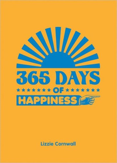 365 Days of Happiness by Lizzie Cornwall - Hardback