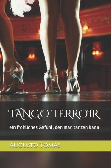 Tango Terroir : ein frohliches Gefuhl, den man tanzen kann by Augusto Tomas - Paperback