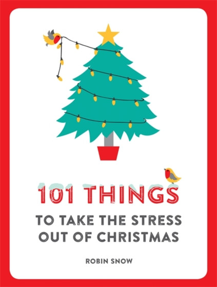 101 Things to Take the Stress Out of Christmas : 4 by Robin Snow - Paperback
