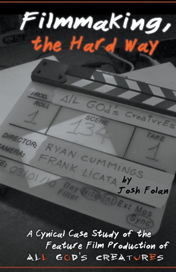 Filmmaking, the Hard Way : 1 by Josh Folan - Paperback