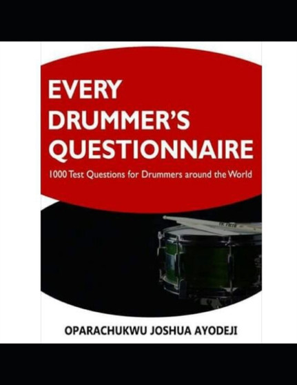Every Drummer's Questionnaire (EDQ) : 1000 Test Questions For Drummers Around The World by Joshua Oparachukwu - Paperback