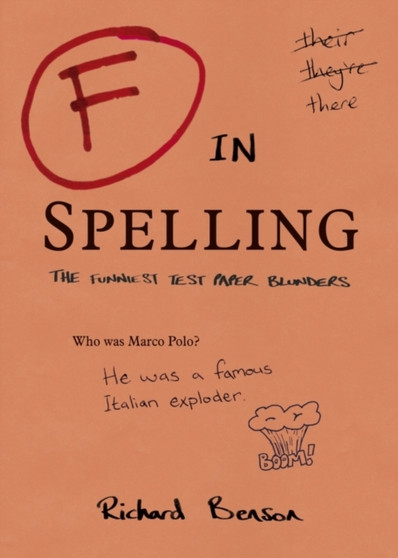 F in Spelling : The Funniest Test Paper Blunders by Richard Benson - Paperback