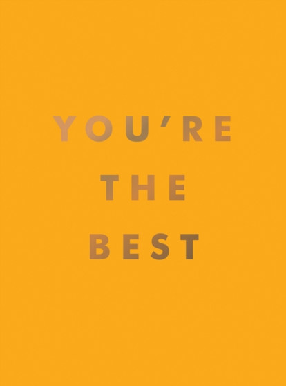 You're the Best : Uplifting Quotes and Awesome Affirmations for Absolute Legends by Summersdale Publishers - Hardback