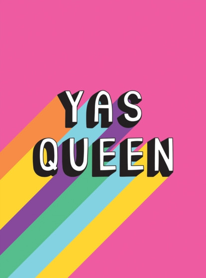 Yas Queen : Uplifting Quotes and Statements to Empower and Inspire by Summersdale Publishers - Hardback