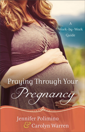 Praying Through Your Pregnancy - A Week-by-Week Guide by Jennifer Polimino - Paperback Praying Through Your Pregnancy - A Week-by-Week Guide by Jennifer Polimino - Paperback