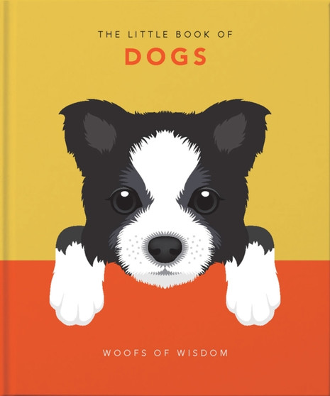 The Little Book of Dogs : Woofs of Wisdom by Orange Hippo! - Hardback