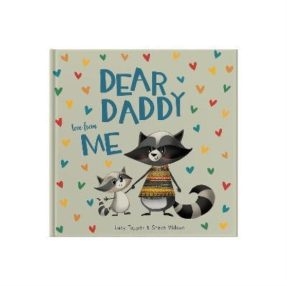 Dear Daddy Love From Me : A gift book for a child to give to their father by Lucy Tapper - Hardback