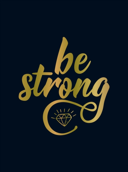 Be Strong : Positive Quotes and Uplifting Statements to Boost Your Mood by Summersdale Publishers - Hardback