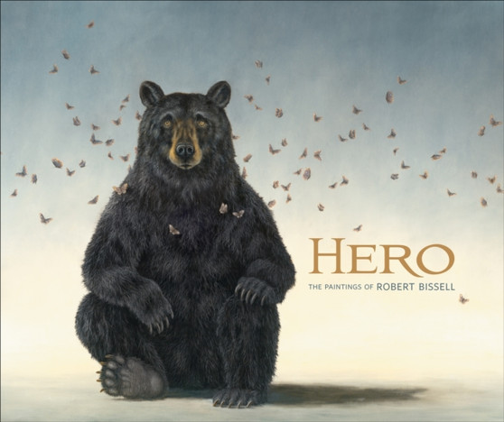Hero the Paintings of Robert Bissell by Carl Little - Hardback