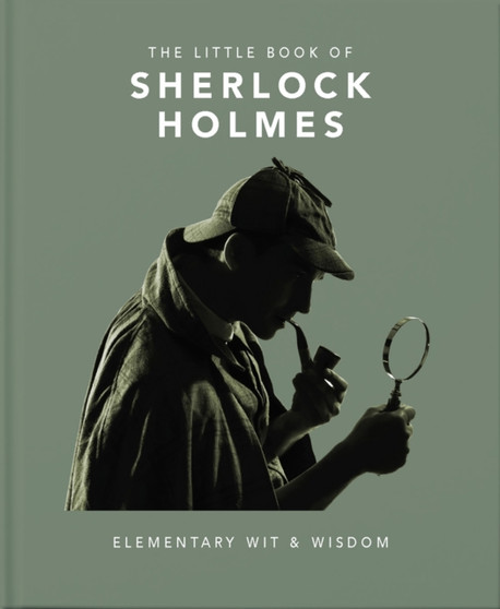 The Little Book of Sherlock Holmes : Elementary Wit & Wisdom by Orange Hippo! - Hardback