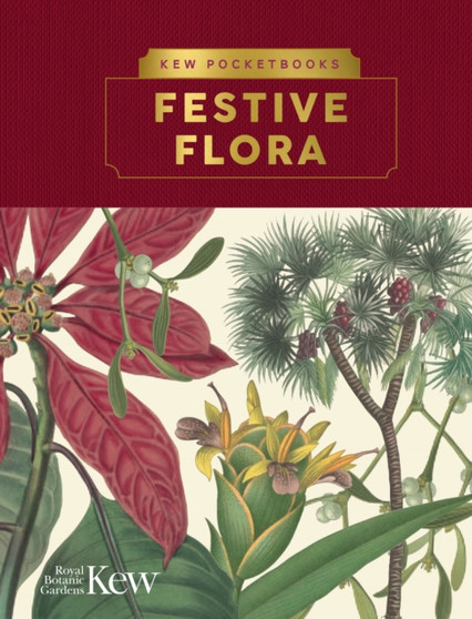 Kew Pocketbooks: Festive Flora by Kew The Royal Botanic Gardens - Hardback