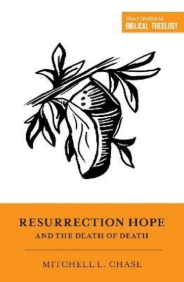 Resurrection Hope and the Death of Death by Mitchell L. Chase - Paperback