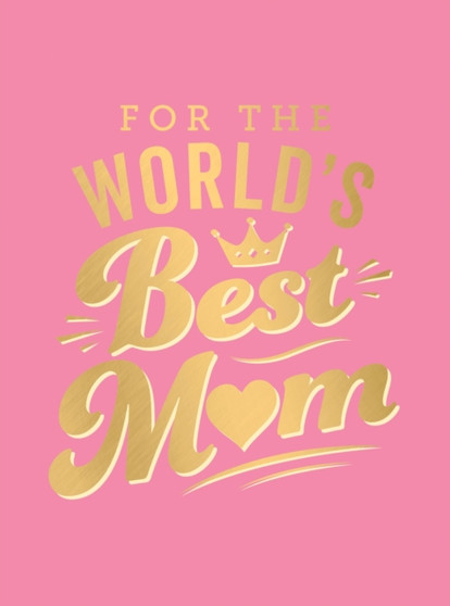 For the World's Best Mum : The Perfect Gift to Give to Your Mum by Summersdale Publishers - Hardback