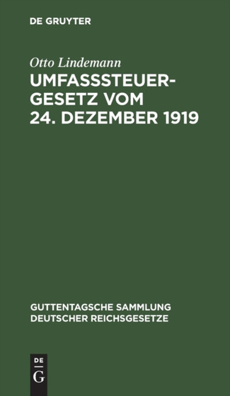 Umfa??steuergesetz Vom 24. Dezember 1919 : (In Der Fassung Vom 8. April 1922). Mit Den Ausfuhrungsbestimmungen : 132 by Otto Lindemann - Hardback