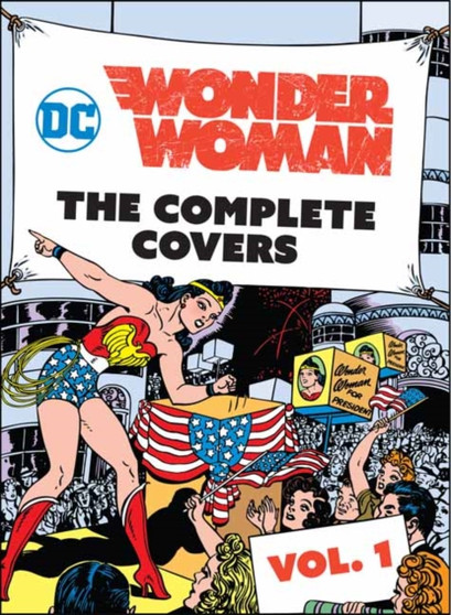 DC Comics: Wonder Woman : The Complete Covers Volume 1 by Insight Editions - Hardback