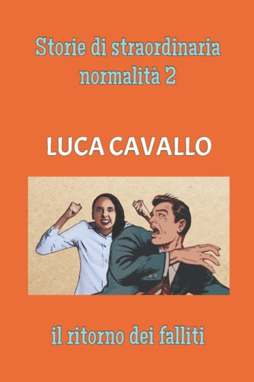 Storie di straordinaria normalita 2 : il ritorno dei falliti by Luca Cavallo - Paperback