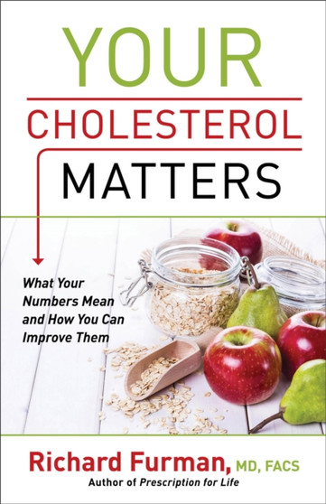 Your Cholesterol Matters ??? What Your Numbers Mean and How You Can Improve Them by Richard Md Furman - Paperback
