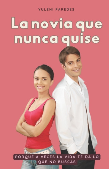 La novia que nunca quise by Yuleni Paredes - Paperback