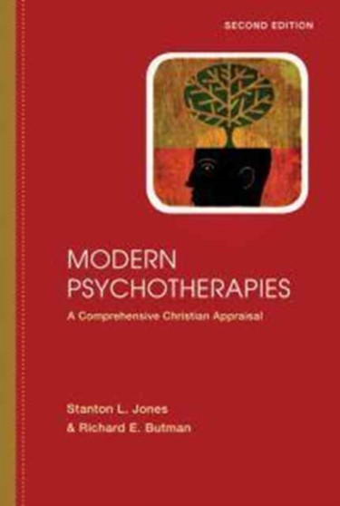 Modern Psychotherapies ??? A Comprehensive Christian Appraisal by Stanton L. Jones - Hardback