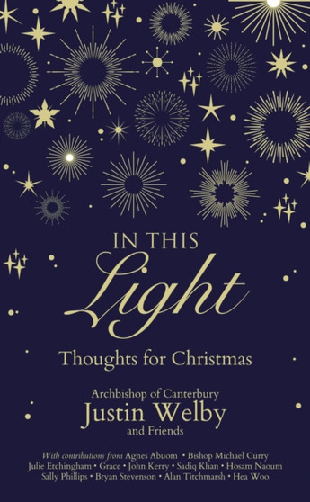 In This Light : Thoughts for Christmas by Archbishop Justin Welby - Hardback