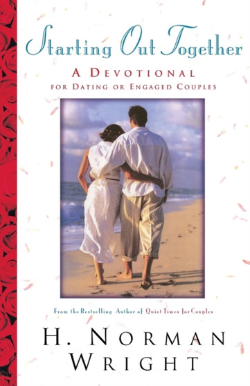 Starting Out Together - A Devotional for Dating or Engaged Couples by H.Norman Wright - Paperback
