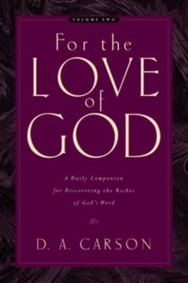 For the Love of God : A Daily Companion for Discovering the Riches of God's Word (Vol. 2) by D.A. Carson - Paperback