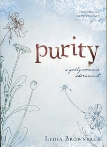 Purity : A Godly Woman's Adornment by Lydia Brownback - Paperback