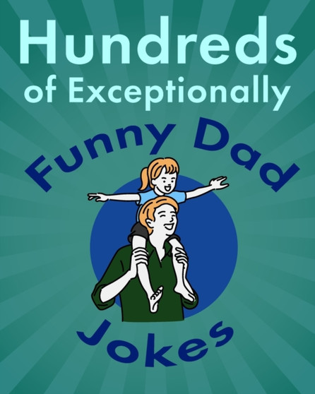 Hundreds of Exceptionally Funny Dad Jokes : Hilarious, Clean, and Corny Jokes for Fathers by Jackie Bolen - Paperback