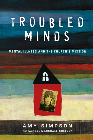 Troubled Minds ??? Mental Illness and the Church`s Mission by Amy Simpson - Paperback