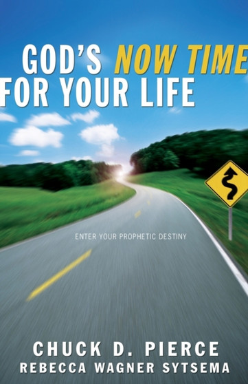 God`s Now Time for Your Life by Chuck D. Pierce - Paperback