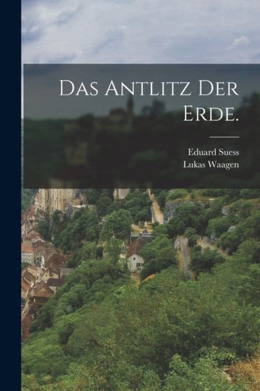 Das Antlitz der Erde. by Eduard Suess - Paperback