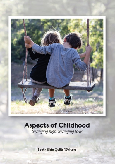 Aspects of Childhood : Swinging high, Swinging low by South Side Quills Writers - Paperback