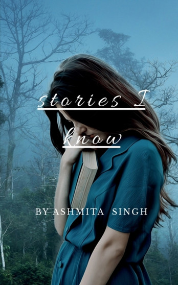 Stories I know by Ashmita Singh - Paperback