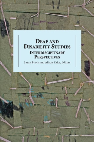 Deaf and Disability Studies - Interdisciplinary Perspectives by Susan Burch - Hardback