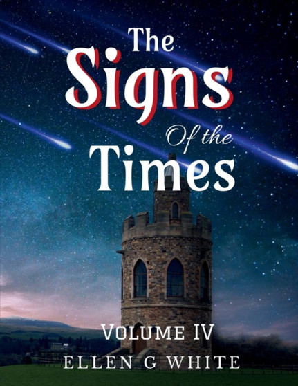 The Signs of the Times Volume Four by Ellen White - Paperback