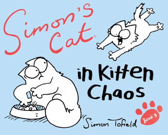 Simon's Cat : In Kitten Chaos Book 3 by Simon Tofield - Hardback