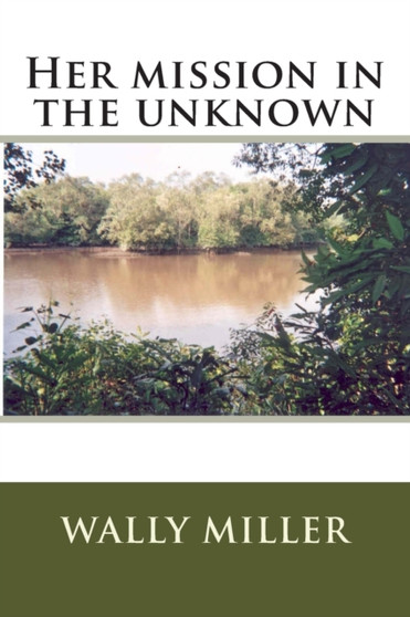 Her mission in the unknown by Wally Miller Miller - Paperback