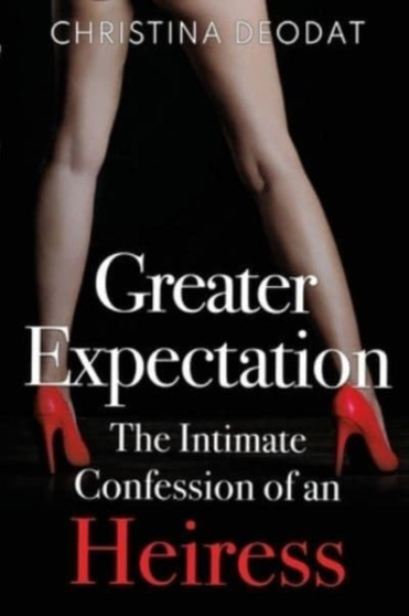 Greater Expectation:  The Intimate Confession of an Heiress