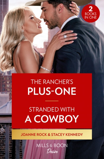 The Rancher's Plus-One / Stranded With A Cowboy :  The Rancher's Plus-One (Kingsland Ranch) / Stranded with a Cowboy (Devil's Bluffs)