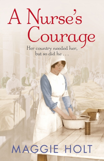 A Nurse's Courage :  a gripping story of love and duty set during the First World War