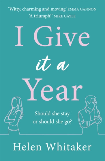 I Give It A Year :  A moving and emotional story about love and second chances...