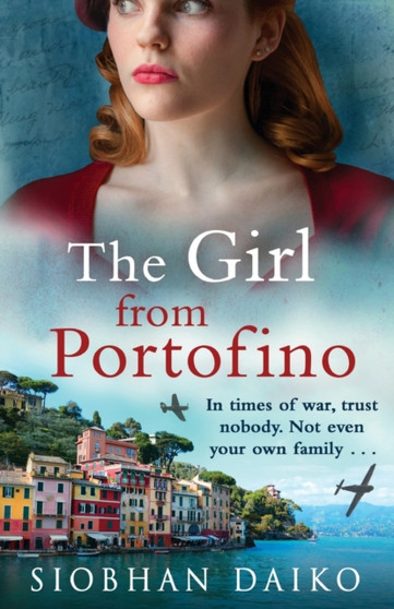 The Girl from Portofino :  An epic, sweeping historical novel from Siobhan Daiko