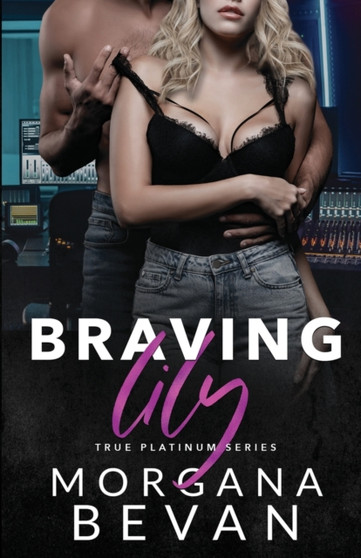 Braving Lily :  An Opposites Attract Rock Star Romance :  5